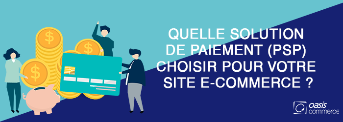 Quelle solution de paiement en ligne (PSP) choisir pour votre site e-commerce ?